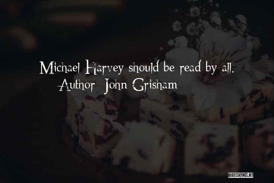 John Grisham Quotes: Michael Harvey Should Be Read By All.