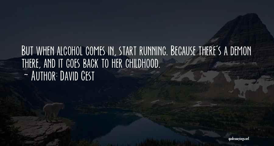 David Gest Quotes: But When Alcohol Comes In, Start Running. Because There's A Demon There, And It Goes Back To Her Childhood.