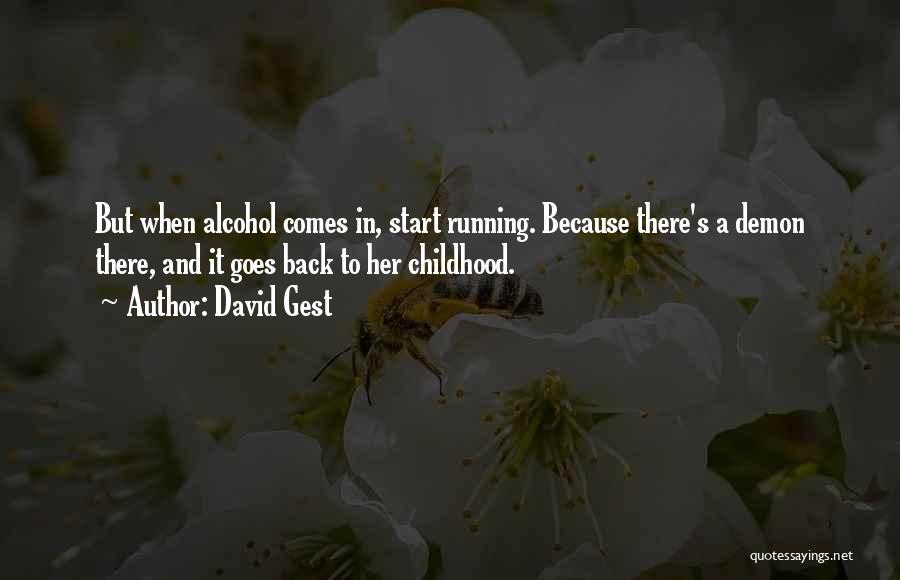 David Gest Quotes: But When Alcohol Comes In, Start Running. Because There's A Demon There, And It Goes Back To Her Childhood.