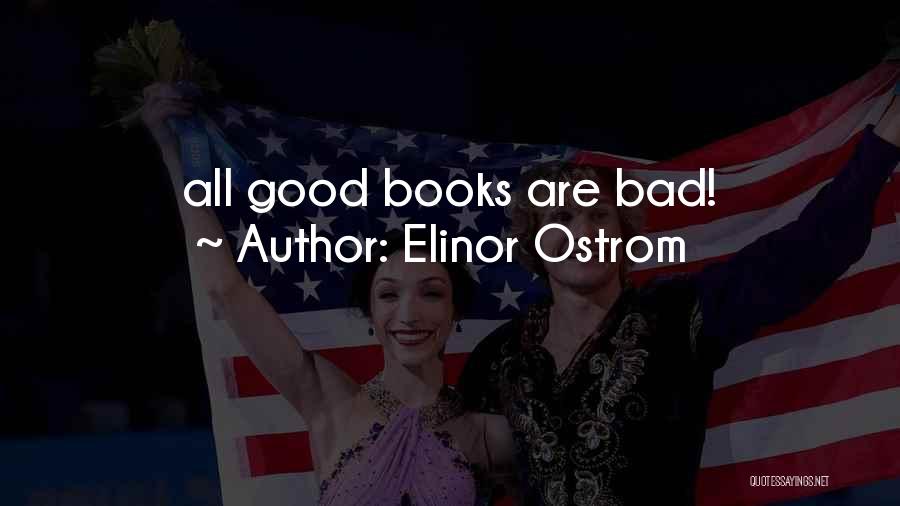 Elinor Ostrom Quotes: All Good Books Are Bad!