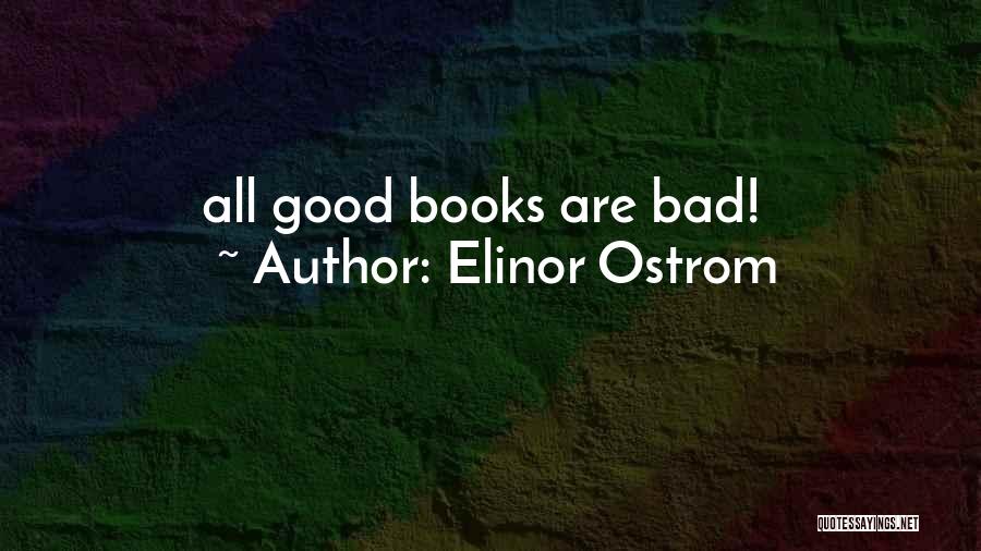 Elinor Ostrom Quotes: All Good Books Are Bad!