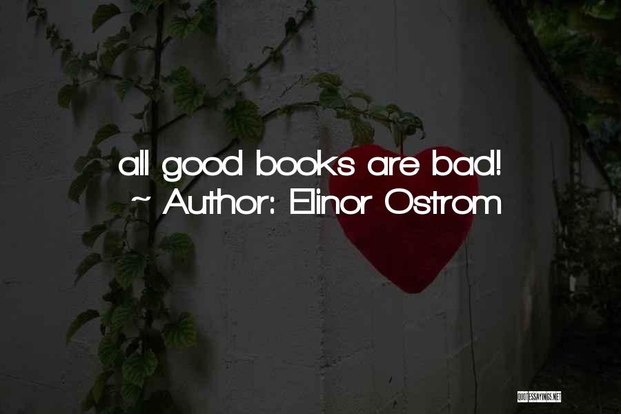 Elinor Ostrom Quotes: All Good Books Are Bad!