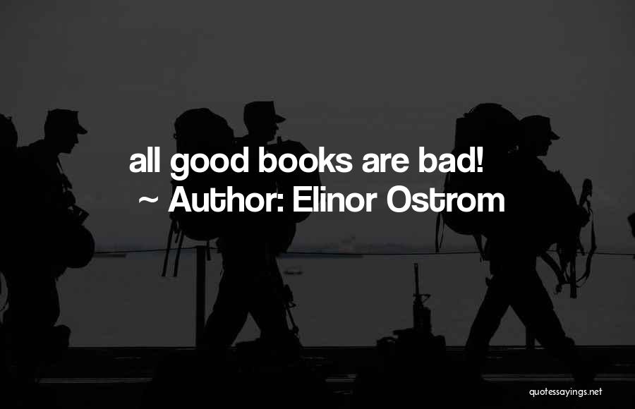 Elinor Ostrom Quotes: All Good Books Are Bad!