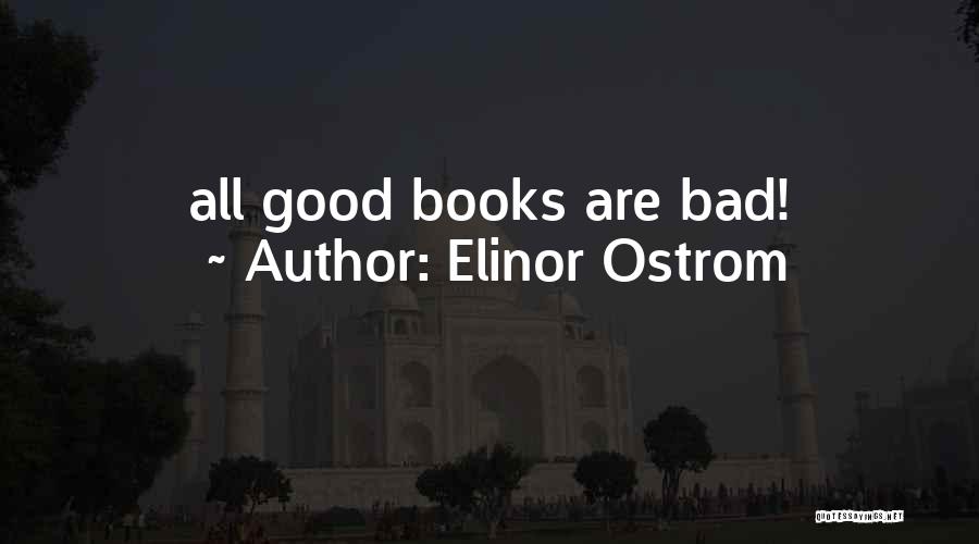 Elinor Ostrom Quotes: All Good Books Are Bad!