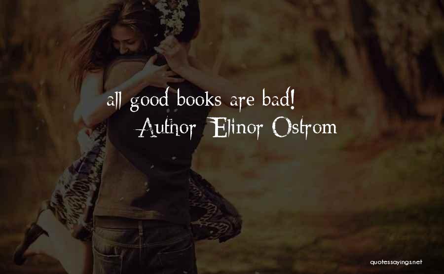 Elinor Ostrom Quotes: All Good Books Are Bad!