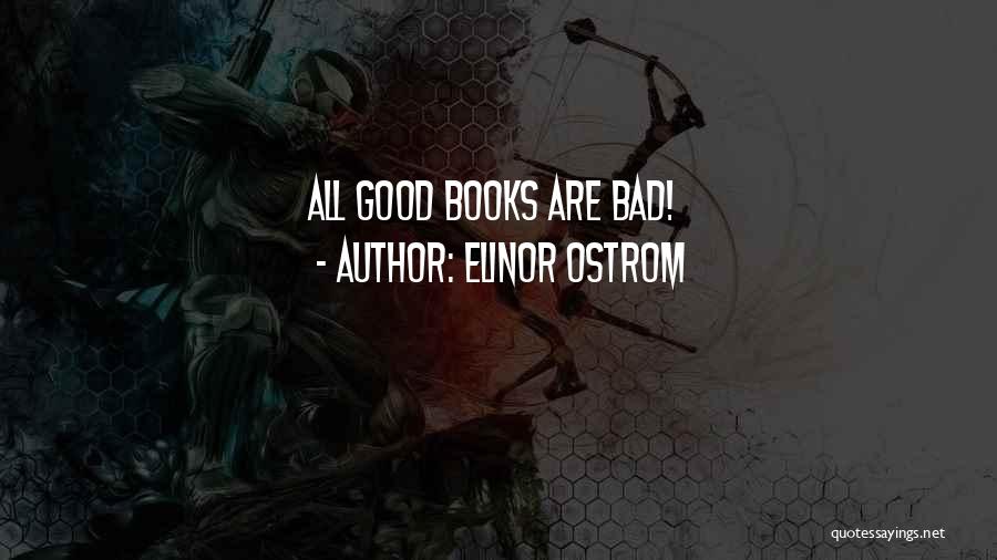 Elinor Ostrom Quotes: All Good Books Are Bad!
