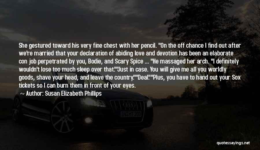 Susan Elizabeth Phillips Quotes: She Gestured Toward His Very Fine Chest With Her Pencil. On The Off Chance I Find Out After We're Married