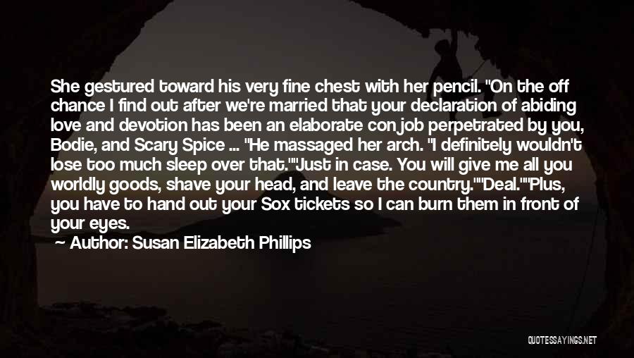 Susan Elizabeth Phillips Quotes: She Gestured Toward His Very Fine Chest With Her Pencil. On The Off Chance I Find Out After We're Married