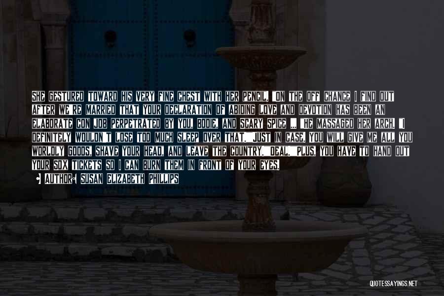 Susan Elizabeth Phillips Quotes: She Gestured Toward His Very Fine Chest With Her Pencil. On The Off Chance I Find Out After We're Married