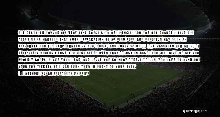 Susan Elizabeth Phillips Quotes: She Gestured Toward His Very Fine Chest With Her Pencil. On The Off Chance I Find Out After We're Married