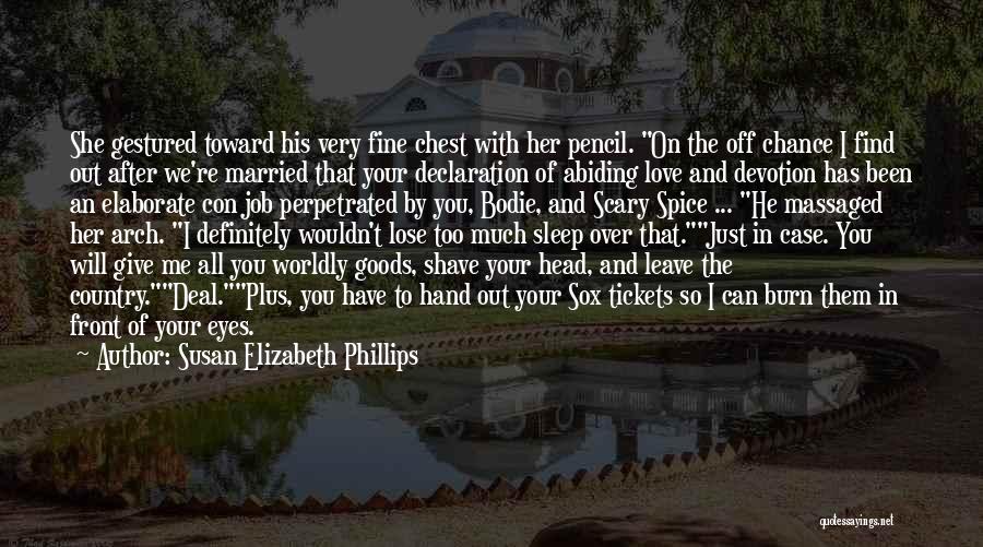 Susan Elizabeth Phillips Quotes: She Gestured Toward His Very Fine Chest With Her Pencil. On The Off Chance I Find Out After We're Married