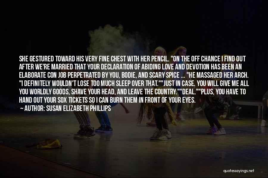 Susan Elizabeth Phillips Quotes: She Gestured Toward His Very Fine Chest With Her Pencil. On The Off Chance I Find Out After We're Married