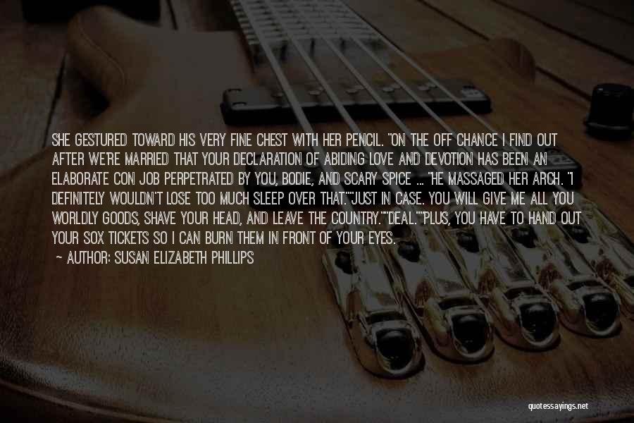 Susan Elizabeth Phillips Quotes: She Gestured Toward His Very Fine Chest With Her Pencil. On The Off Chance I Find Out After We're Married