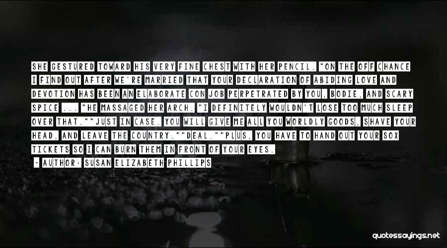 Susan Elizabeth Phillips Quotes: She Gestured Toward His Very Fine Chest With Her Pencil. On The Off Chance I Find Out After We're Married