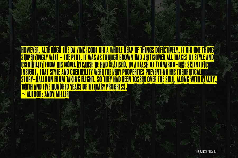 Andy Miller Quotes: However, Although The Da Vinci Code Did A Whole Heap Of Things Defectively, It Did One Thing Stupefyingly Well -