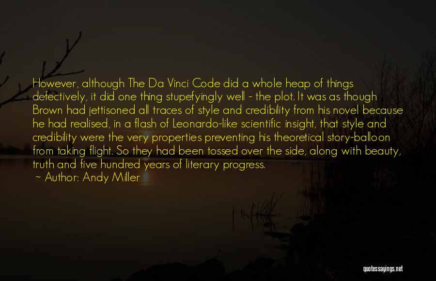 Andy Miller Quotes: However, Although The Da Vinci Code Did A Whole Heap Of Things Defectively, It Did One Thing Stupefyingly Well -