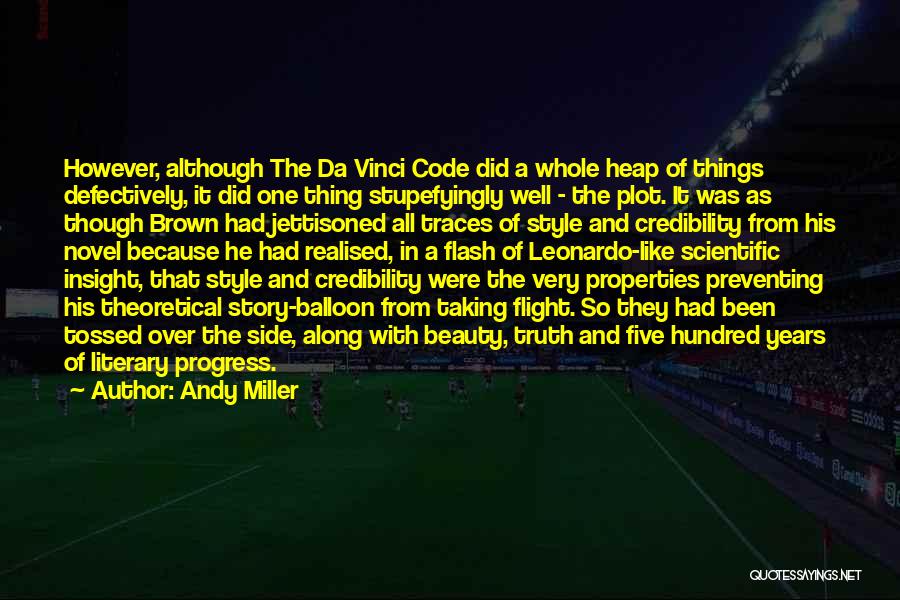 Andy Miller Quotes: However, Although The Da Vinci Code Did A Whole Heap Of Things Defectively, It Did One Thing Stupefyingly Well -