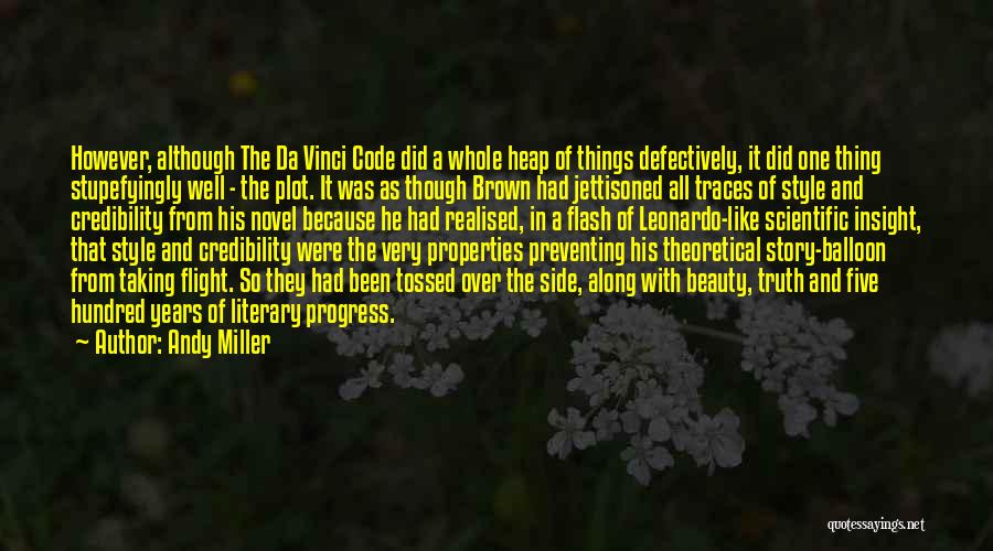 Andy Miller Quotes: However, Although The Da Vinci Code Did A Whole Heap Of Things Defectively, It Did One Thing Stupefyingly Well -