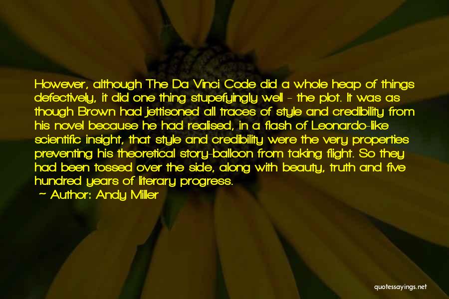 Andy Miller Quotes: However, Although The Da Vinci Code Did A Whole Heap Of Things Defectively, It Did One Thing Stupefyingly Well -