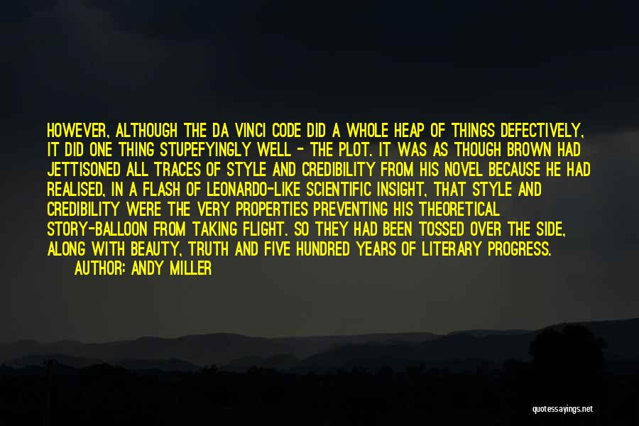 Andy Miller Quotes: However, Although The Da Vinci Code Did A Whole Heap Of Things Defectively, It Did One Thing Stupefyingly Well -