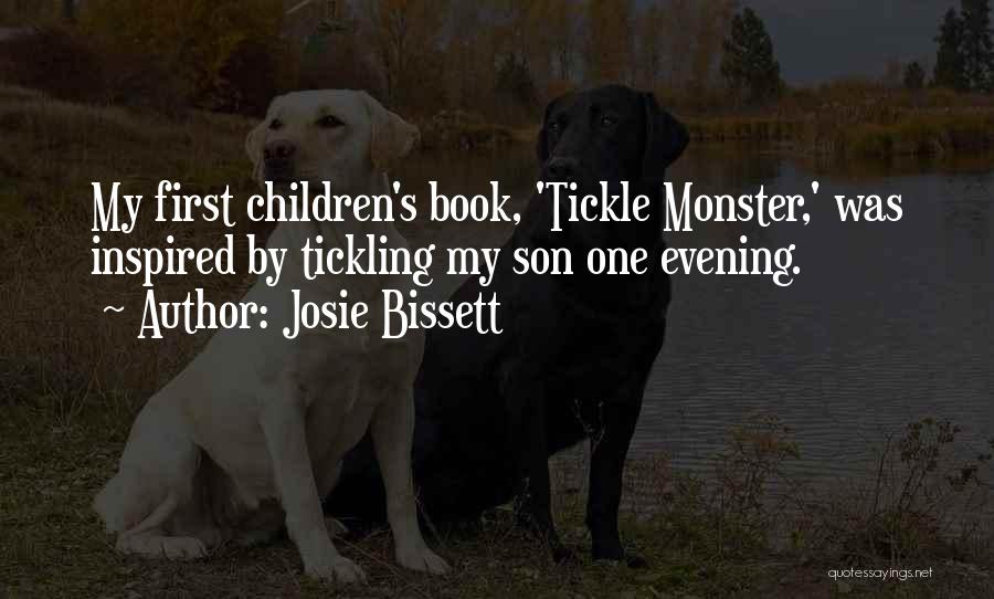 Josie Bissett Quotes: My First Children's Book, 'tickle Monster,' Was Inspired By Tickling My Son One Evening.