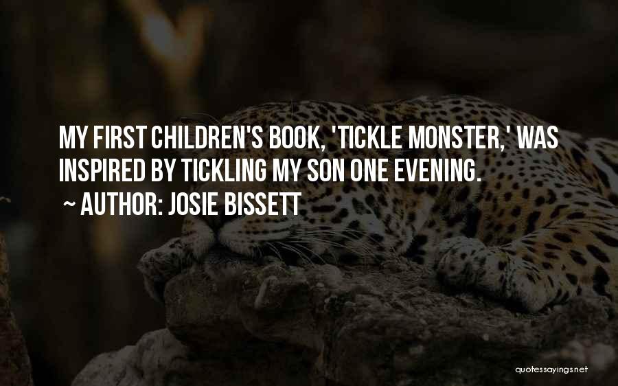 Josie Bissett Quotes: My First Children's Book, 'tickle Monster,' Was Inspired By Tickling My Son One Evening.
