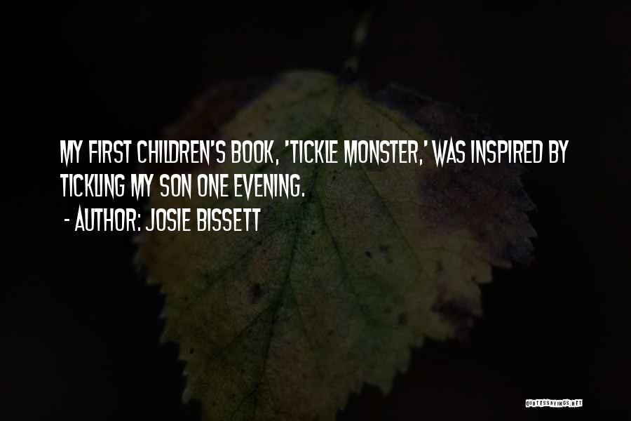 Josie Bissett Quotes: My First Children's Book, 'tickle Monster,' Was Inspired By Tickling My Son One Evening.