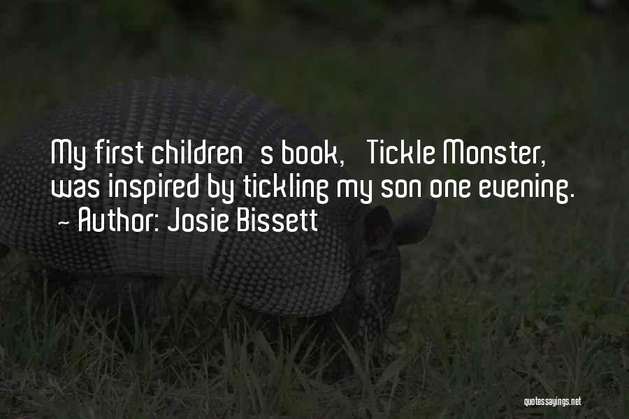 Josie Bissett Quotes: My First Children's Book, 'tickle Monster,' Was Inspired By Tickling My Son One Evening.