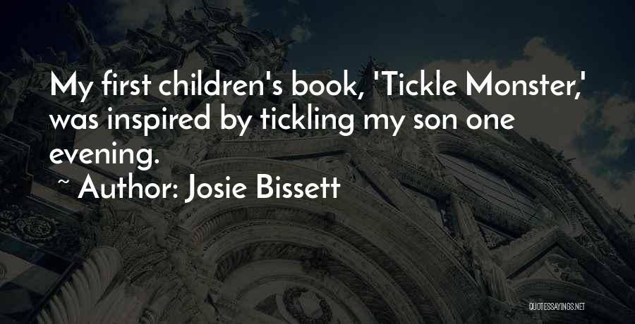 Josie Bissett Quotes: My First Children's Book, 'tickle Monster,' Was Inspired By Tickling My Son One Evening.