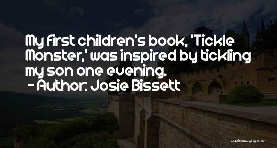 Josie Bissett Quotes: My First Children's Book, 'tickle Monster,' Was Inspired By Tickling My Son One Evening.