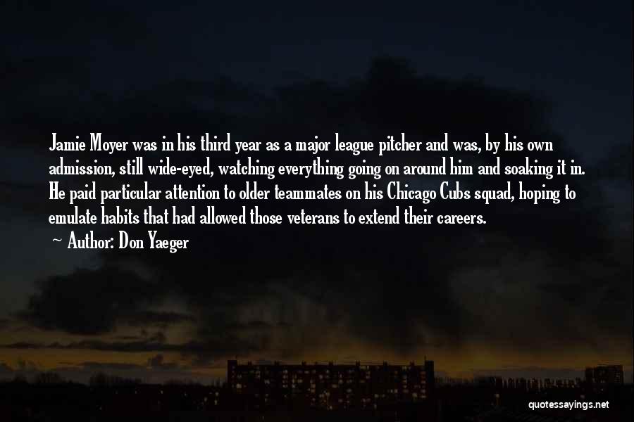 Don Yaeger Quotes: Jamie Moyer Was In His Third Year As A Major League Pitcher And Was, By His Own Admission, Still Wide-eyed,