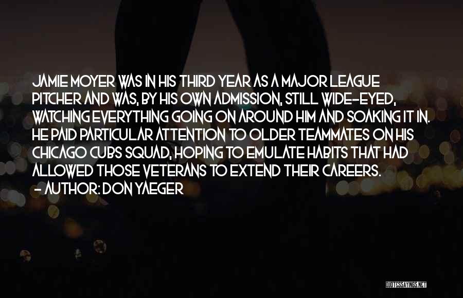 Don Yaeger Quotes: Jamie Moyer Was In His Third Year As A Major League Pitcher And Was, By His Own Admission, Still Wide-eyed,