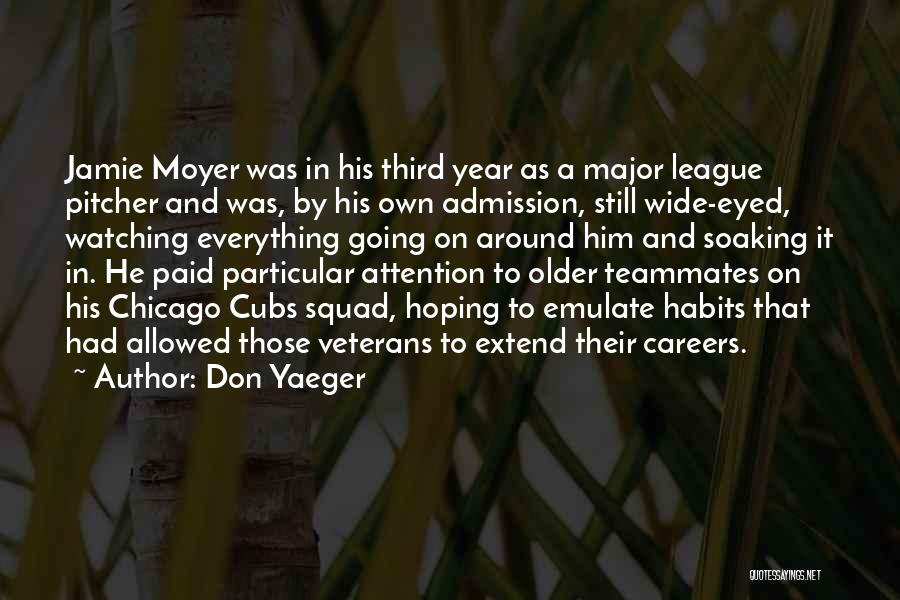 Don Yaeger Quotes: Jamie Moyer Was In His Third Year As A Major League Pitcher And Was, By His Own Admission, Still Wide-eyed,