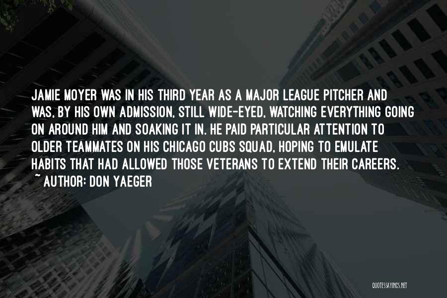 Don Yaeger Quotes: Jamie Moyer Was In His Third Year As A Major League Pitcher And Was, By His Own Admission, Still Wide-eyed,