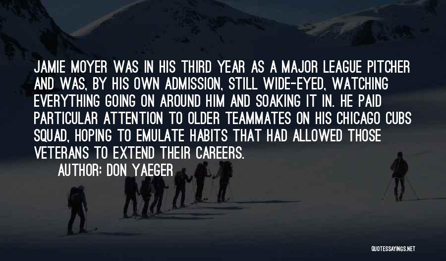 Don Yaeger Quotes: Jamie Moyer Was In His Third Year As A Major League Pitcher And Was, By His Own Admission, Still Wide-eyed,