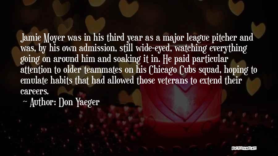 Don Yaeger Quotes: Jamie Moyer Was In His Third Year As A Major League Pitcher And Was, By His Own Admission, Still Wide-eyed,