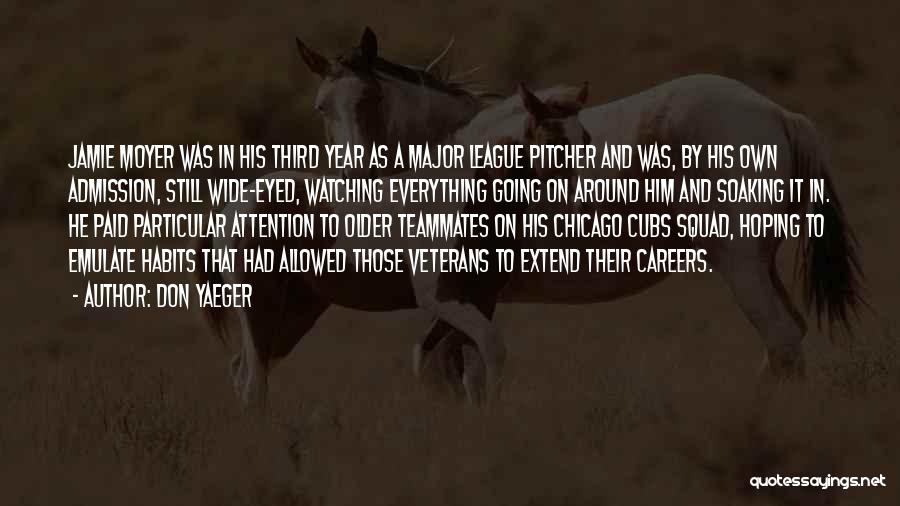 Don Yaeger Quotes: Jamie Moyer Was In His Third Year As A Major League Pitcher And Was, By His Own Admission, Still Wide-eyed,