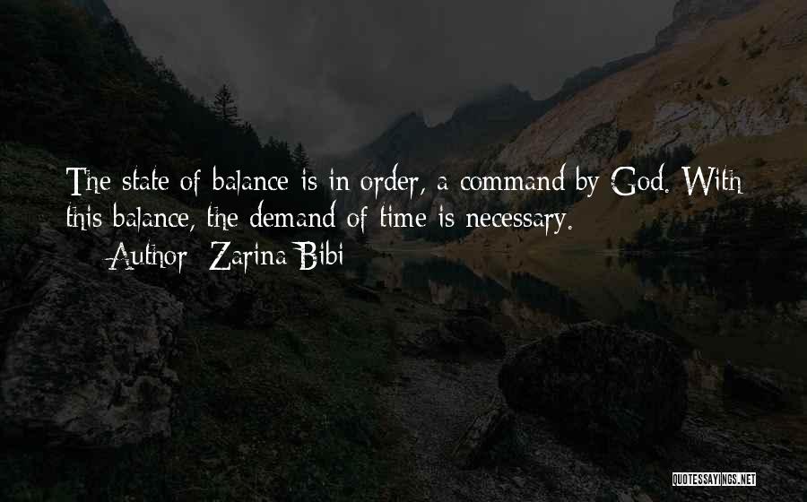 Zarina Bibi Quotes: The State Of Balance Is In Order, A Command By God. With This Balance, The Demand Of Time Is Necessary.