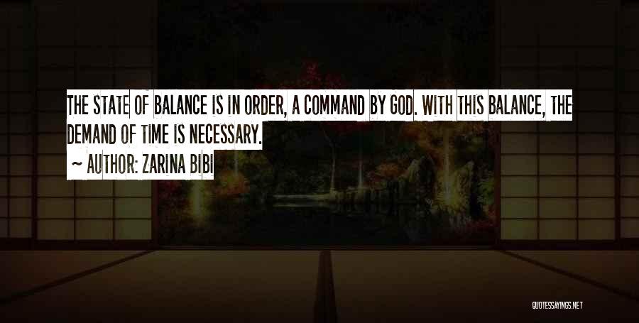 Zarina Bibi Quotes: The State Of Balance Is In Order, A Command By God. With This Balance, The Demand Of Time Is Necessary.