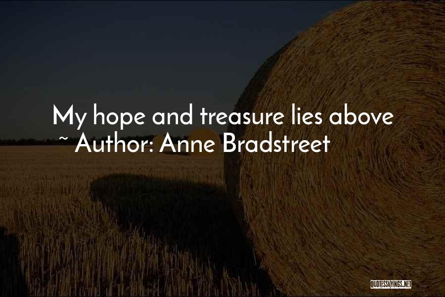 Anne Bradstreet Quotes: My Hope And Treasure Lies Above