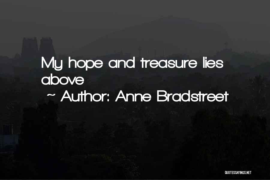 Anne Bradstreet Quotes: My Hope And Treasure Lies Above