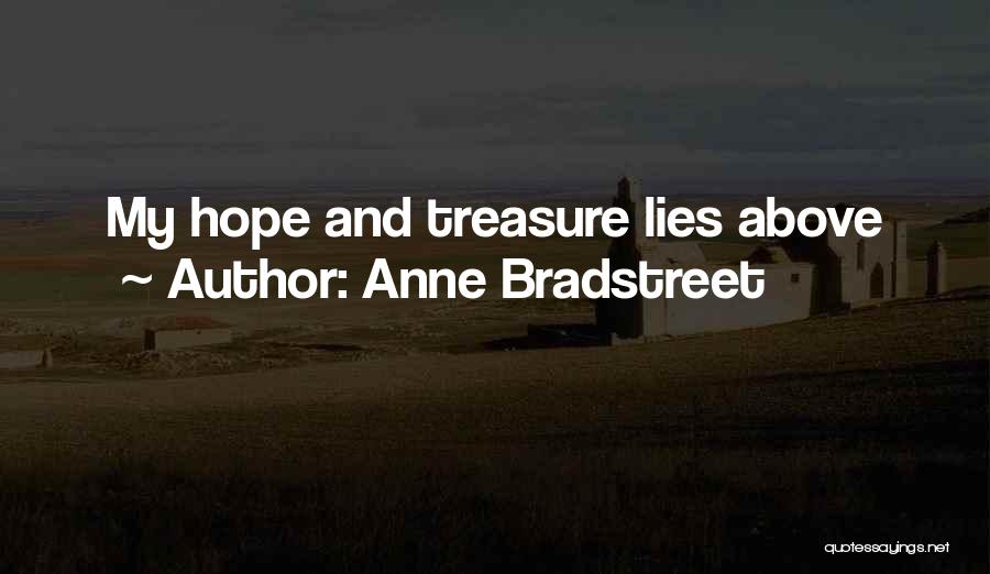 Anne Bradstreet Quotes: My Hope And Treasure Lies Above