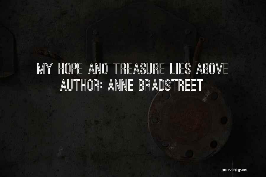 Anne Bradstreet Quotes: My Hope And Treasure Lies Above