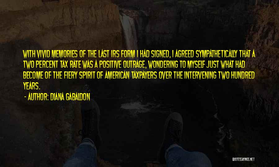 Diana Gabaldon Quotes: With Vivid Memories Of The Last Irs Form I Had Signed, I Agreed Sympathetically That A Two Percent Tax Rate