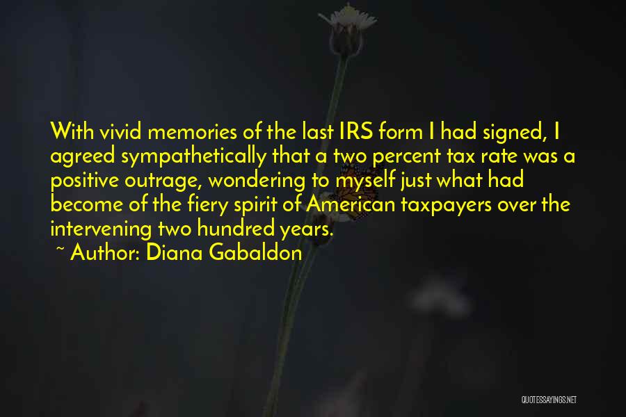 Diana Gabaldon Quotes: With Vivid Memories Of The Last Irs Form I Had Signed, I Agreed Sympathetically That A Two Percent Tax Rate