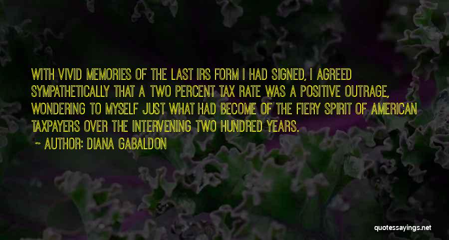 Diana Gabaldon Quotes: With Vivid Memories Of The Last Irs Form I Had Signed, I Agreed Sympathetically That A Two Percent Tax Rate