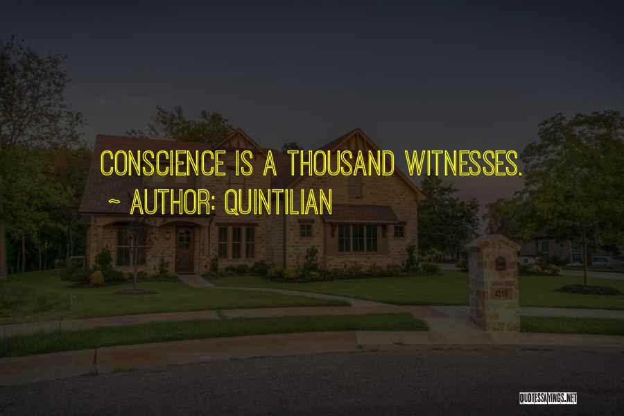 Quintilian Quotes: Conscience Is A Thousand Witnesses.