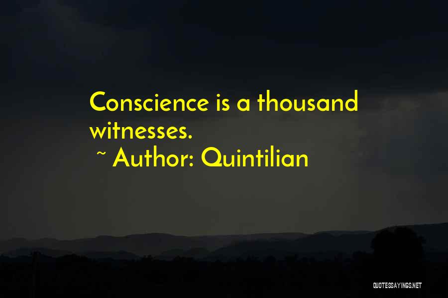 Quintilian Quotes: Conscience Is A Thousand Witnesses.