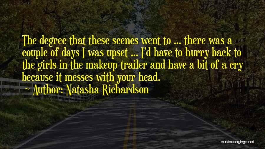 Natasha Richardson Quotes: The Degree That These Scenes Went To ... There Was A Couple Of Days I Was Upset ... I'd Have