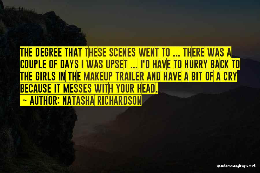 Natasha Richardson Quotes: The Degree That These Scenes Went To ... There Was A Couple Of Days I Was Upset ... I'd Have